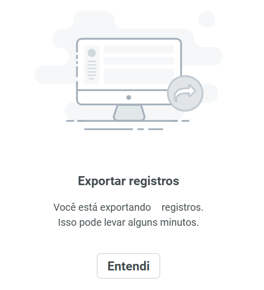 Tela de aviso 'Exportar registros' com a mensagem 'Você está exportando registros. Isso pode levar alguns minutos.' e o botão 'Entendi'.
