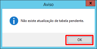Janela de aviso com a mensagem 'Não existe atualização de tabela pendente' e destaque no botão 'OK' para confirmar a operação.