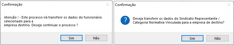 Duas janelas de confirmação do sistema perguntando se o usuário deseja transferir os dados do funcionário e do sindicato para a empresa destino.