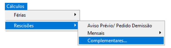 Menu do sistema destacando o caminho Cálculos > Rescisões > Complementares.