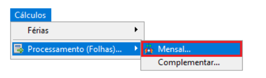 Menu Cálculos > Processamento (Folhas) > Mensal selecionado no sistema de folha de pagamento.