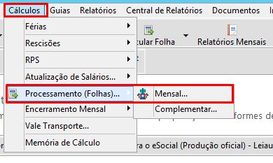 Menu Cálculos, subitem Processamento (Folhas) e seleção da opção Mensal no sistema de folha de pagamento.