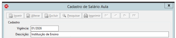 Tela "Cadastro de Salário Aula" com os campos de "Vigência" (01/2026) e "Descrição" (Instituição de Ensino) preenchidos.