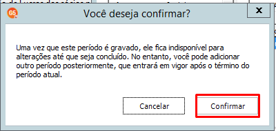 Caixa de diálogo de confirmação do sistema informando que o período gravado ficará indisponível para alterações até ser concluído.