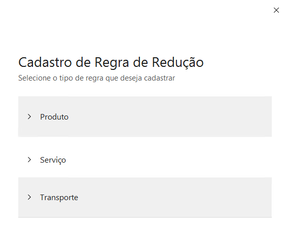 Tela "Cadastro de Regra de Redução" com opções para selecionar o tipo de regra: Produto, Serviço ou Transporte.