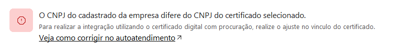 Mensagem de erro indicando divergência entre o CNPJ do cadastro da empresa e do certificado, com link para correção no autoatendimento.